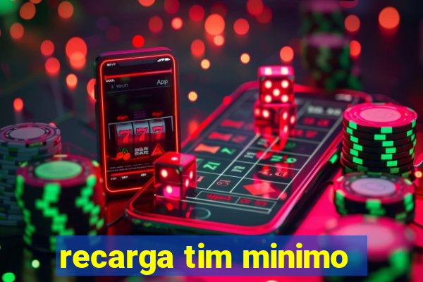 recarga tim minimo